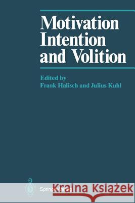 Motivation, Intention, and Volition Frank Halisch Julius Kuhl 9783642709692 Springer
