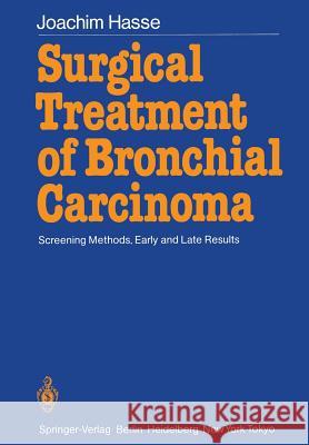 Surgical Treatment of Bronchial Carcinoma: Screening Methods, Early and Late Results Telger, T. C. 9783642709791 Springer