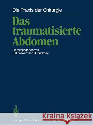 Das Traumatisierte Abdomen Siewert, Jörg R. 9783642710261