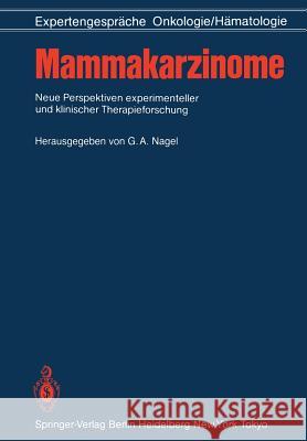 Mammakarzinome: Neue Perspektiven Experimenteller Und Klinischer Therapieforschung Nagel, Gerd A. 9783642710421