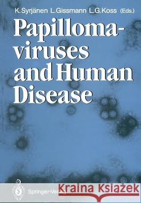 Papillomaviruses and Human Disease Kari J. Syrjanen Lutz Gissmann Leopold G. Kos 9783642710995