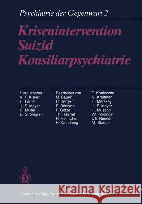 Krisenintervention Suizid Konsiliarpsychiatrie: Band 2: Krisenintervention, Suizid, Konsiliarpsychiatrie Bauer, M. 9783642711077 Springer