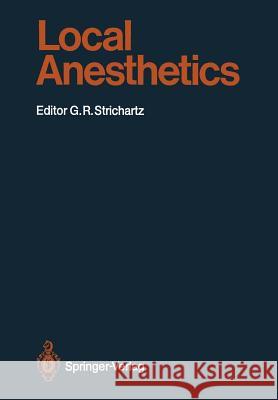 Local Anesthetics Gary R. Strichartz G. R. Arthur K. R. Courtney 9783642711121 Springer