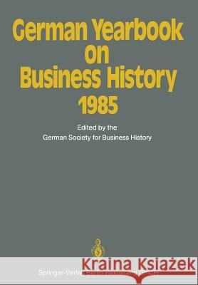 German Yearbook on Business History 1985 Hans Pohl Bernd Rudolph 9783642711985 Springer