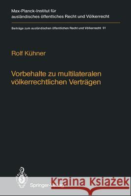 Vorbehalte Zu Multilateralen Völkerrechtlichen Verträgen / Reservations to Multilateral Treaties Kühner, Rolf 9783642712784 Springer