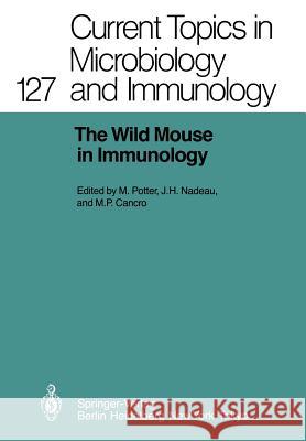 The Wild Mouse in Immunology Michael Potter Joseph H. Nadeau Michael P. Cancro 9783642713064 Springer