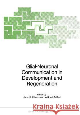 Glial-Neuronal Communication in Development and Regeneration Hans H. Althaus Wilfried Seifert 9783642713835 Springer