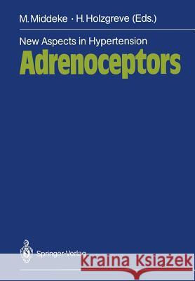 New Aspects in Hypertension Adrenoceptors: Symposium, November 1985, Munich Riepl, B. 9783642714207 Springer