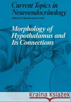 Morphology of Hypothalamus and Its Connections Detlef Ganten Donald Pfaff Y. Arai 9783642714634 Springer