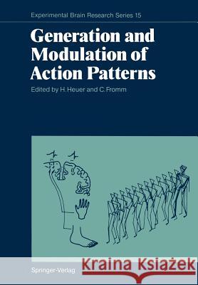 Generation and Modulation of Action Patterns Herbert Heuer Christoph Fromm 9783642714788