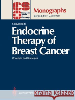 Endocrine Therapy of Breast Cancer: Concepts and Strategies Cavalli, Franco 9783642715082 Springer