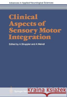 Clinical Aspects of Sensory Motor Integration Albrecht Struppler Adolf Weindl 9783642715426 Springer