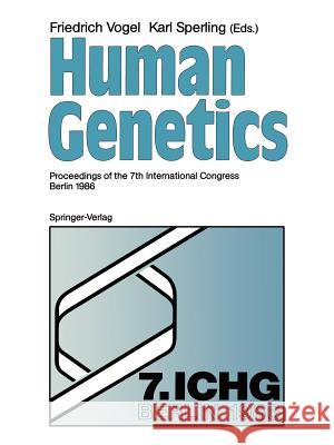 Human Genetics: Proceedings of the 7th International Congress Berlin 1986 Vogel, Friedrich 9783642716379