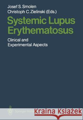 Systemic Lupus Erythematosus: Clinical and Experimental Aspects Smolen, Josef S. 9783642716447 Springer