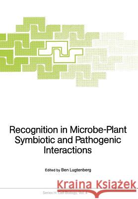 Recognition in Microbe-Plant Symbiotic and Pathogenic Interactions Ben Lugtenberg 9783642716546 Springer