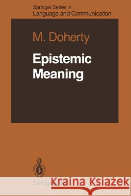 Epistemic Meaning Monika Doherty 9783642716782 Springer