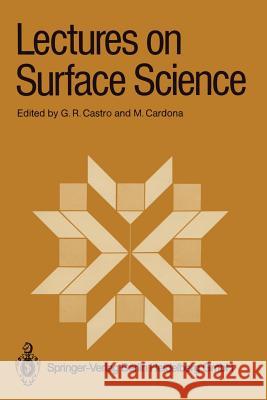 Lectures on Surface Science: Proceedings of the Fourth Latin-American Symposium Caracas, Venezuela, July 14-18 Castro, German R. 9783642717253 Springer