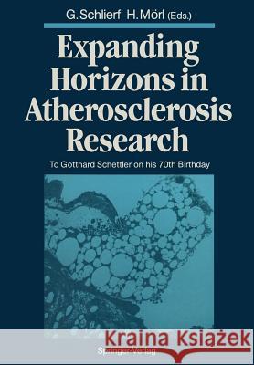 Expanding Horizons in Atherosclerosis Research: To Gotthard Schettler on His 70th Birthday Schlierf, Günter 9783642717550