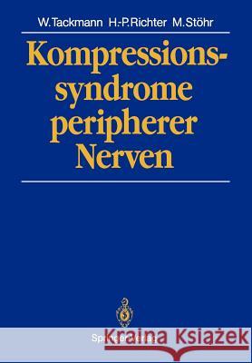 Kompressionssyndrome Peripherer Nerven Wolfgang Tackmann Hans-Peter Richter Manfred S 9783642717697