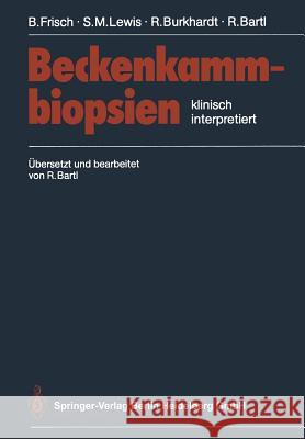 Beckenkammbiopsien: Klinisch Interpretiert Bertha Frisch, S.M. Lewis, R. Burkhardt, R. Bartl, R. Bartl, W. Sommerfeld 9783642717758 Springer-Verlag Berlin and Heidelberg GmbH & 
