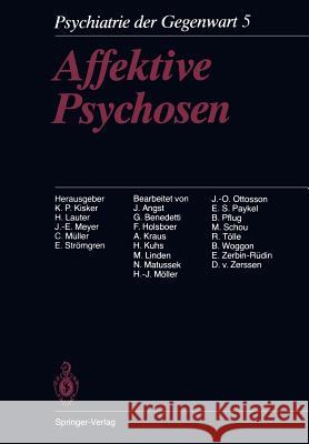 Affektive Psychosen: Band 5: Affektive Psychosen Kisker, K. P. 9783642718205 Springer