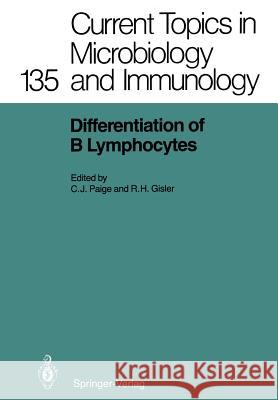 Differentiation of B Lymphocytes Christopher J. Paige Roland H. Gisler 9783642718533 Springer
