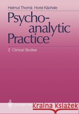 Psychoanalytic Practice: 2 Clinical Studies Thomä, Helmut 9783642718809