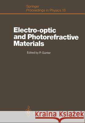 Electro-Optic and Photorefractive Materials: Proceedings of the International School on Material Science and Technology, Erice, Italy, July 6-17, 1986 Günter, Peter 9783642719097 Springer