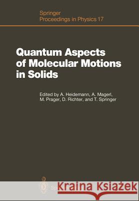 Quantum Aspects of Molecular Motions in Solids: Proceedings of an Ill-Iff Workshop, Grenoble, France, September 24-26, 1986 Heidemann, Anton 9783642719165 Springer