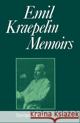 Memoirs Emil Kraepelin Hanns Hippius Gerd Peters 9783642719264 Springer