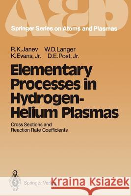 Elementary Processes in Hydrogen-Helium Plasmas: Cross Sections and Reaction Rate Coefficients Janev, Ratko K. 9783642719370