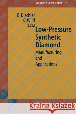 Low-Pressure Synthetic Diamond: Manufacturing and Applications Dischler, Bernhard 9783642719943 Springer