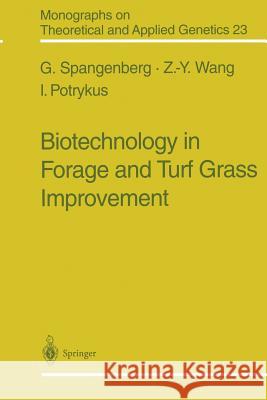 Biotechnology in Forage and Turf Grass Improvement German Spangenberg, Zeng-Yu Wang, Ingo Potrykus 9783642720536