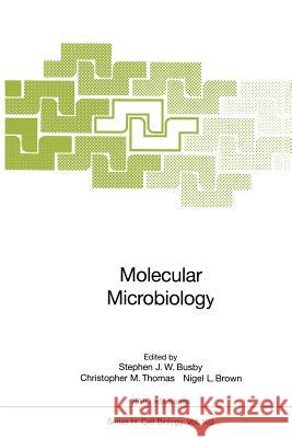 Molecular Microbiology Stephen J. W. Busby Christopher M. Thomas Nigel L. Brown 9783642720734