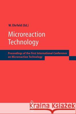 Microreaction Technology: Proceedings of the First International Conference on Microreaction Technology Ehrfeld, Wolfgang 9783642720789 Springer