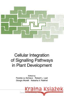 Cellular Integration of Signalling Pathways in Plant Development Fiorella L Robert L. Last Giorgio Morelli 9783642721199 Springer