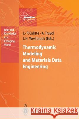 Thermodynamic Modeling and Materials Data Engineering J. -P Caliste A. Truyol Jack H. Westbrook 9783642722097 Springer