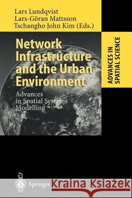 Network Infrastructure and the Urban Environment: Advances in Spatial Systems Modelling Lundqvist, Lars 9783642722448 Springer