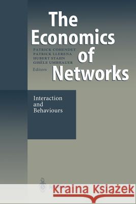 The Economics of Networks: Interaction and Behaviours Cohendet, Patrick 9783642722622