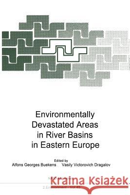 Environmentally Devastated Areas in River Basins in Eastern Europe Alfons G. Buekens Vasily V. Dragalov 9783642722684 Springer