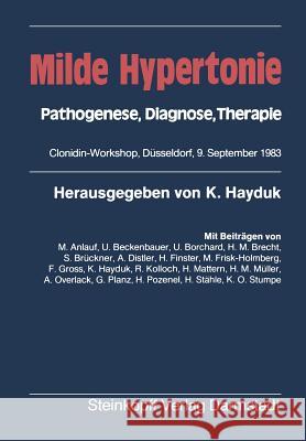 Milde Hypertonie: Pathogenese, Diagnose, Therapie Hayduk, K. 9783642723759 Steinkopff-Verlag Darmstadt