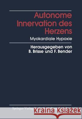 Autonome Innervation Des Herzens Myokardiale Hypoxie Brisse, B. 9783642723896 Steinkopff-Verlag Darmstadt