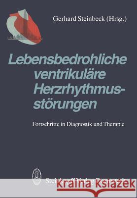 Lebensbedrohliche Ventrikuläre Herzrhythmusstörungen: Fortschritte in Diagnostik Und Therapie Steinbeck, G. 9783642724060 Steinkopff-Verlag Darmstadt