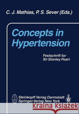 Concepts in Hypertension: Festschrift for Sir Stanley Peart Mathias, C. J. 9783642724190 Steinkopff-Verlag Darmstadt