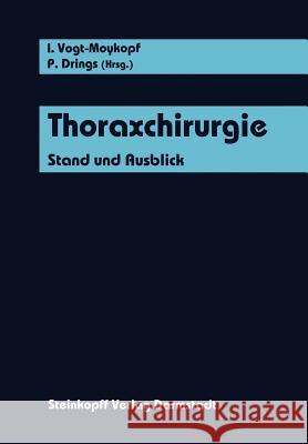 Thoraxchirurgie: Stand Und Ausblick Vogt-Moykopf, I. 9783642725029