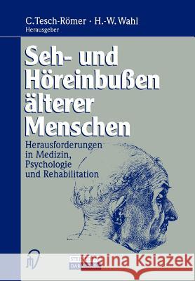 Seh- Und Höreinbußen Älterer Menschen: Herausforderungen in Medizin, Psychologie Und Rehabilitation Tesch-Römer, Clemens 9783642725241 Steinkopff-Verlag Darmstadt