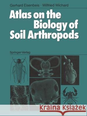 Atlas on the Biology of Soil Arthropods Gerhard Eisenbeis Wilfried Wichard Elizabeth A. Mole 9783642726361 Springer