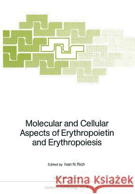 Molecular and Cellular Aspects of Erythropoietin and Erythropoiesis Ivan N. Rich 9783642726545 Springer