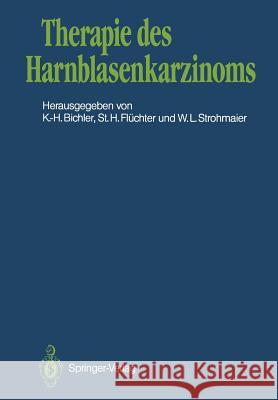 Therapie Des Harnblasenkarzinoms Bichler, Karl-Horst 9783642726712 Springer