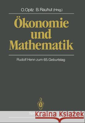 Ökonomie Und Mathematik: Rudolf Henn Zum 65. Geburtstag Opitz, Otto 9783642726736 Springer